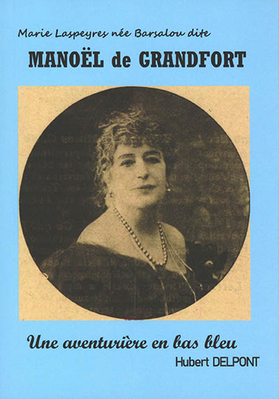Marie Laspeyres née Barsalou dite Manoël de Grandfort : une aventurière en bas-bleu