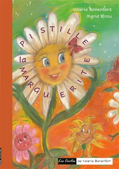Pistille la marguerite : Les contes de Valérie Bonenfant