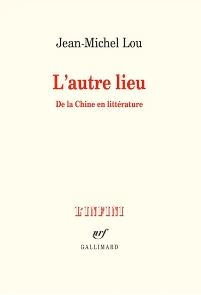 L'autre lieu : de la Chine en littérature