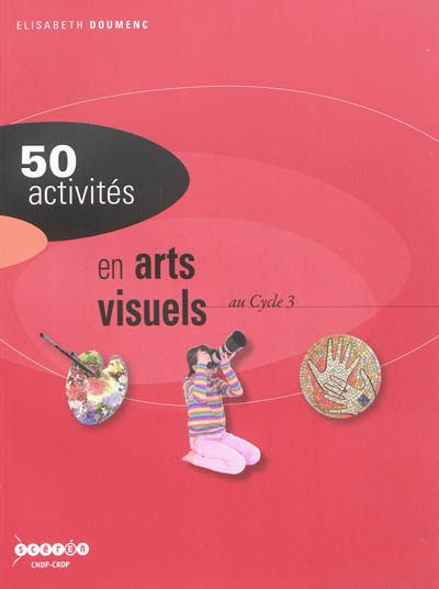 50 activités en arts visuels au cycle 3