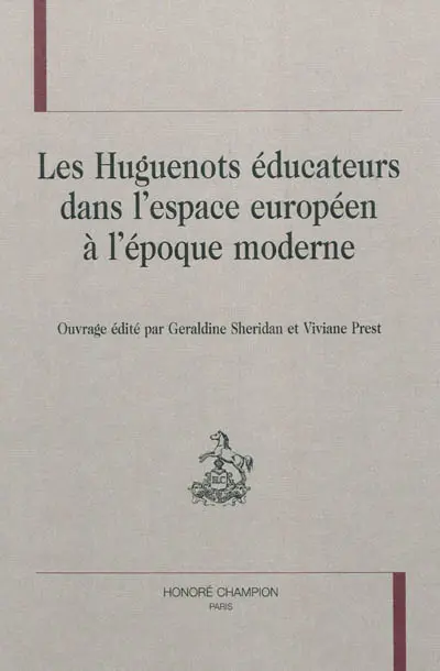 Les huguenots éducateurs dans l'espace européen à l'époque moderne
