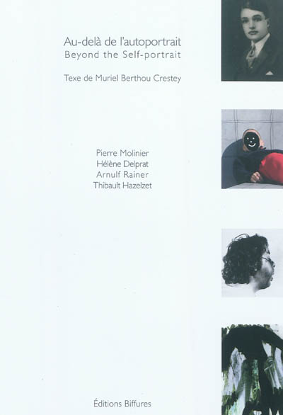 Au-delà de l'autoportrait : Pierre Molinier, Hélène Delprat, Arnulf Rainer, Thibault Hazelzet. Beyond the self-portrait