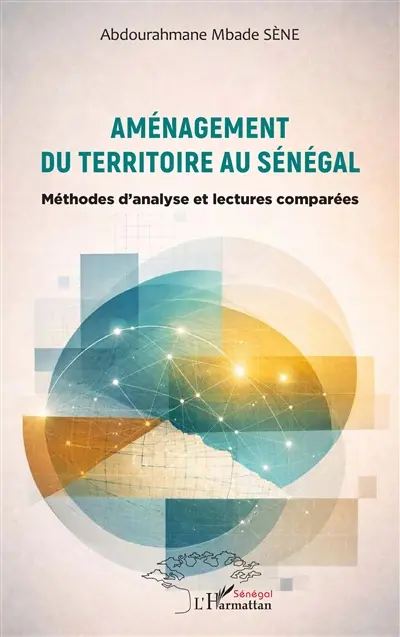 Aménagement du territoire au Sénégal : méthodes d'analyse et lectures comparées