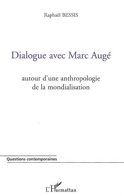 Dialogue avec Marc Augé : autour d'une anthropologie de la mondialisation