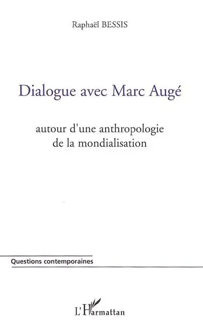 Dialogue avec Marc Augé : autour d'une anthropologie de la mondialisation