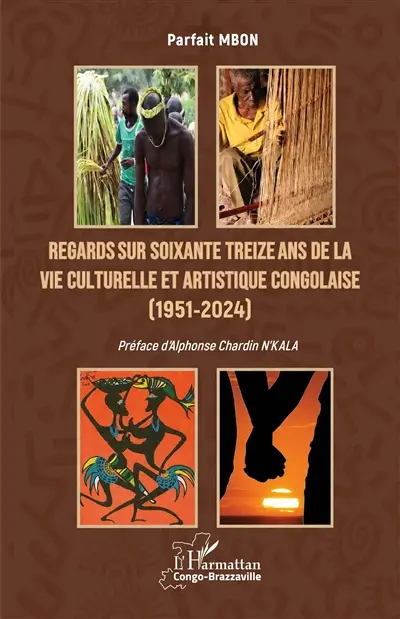 Regards sur soixante treize ans de la vie culturelle et artistique congolaise (1951-2024)