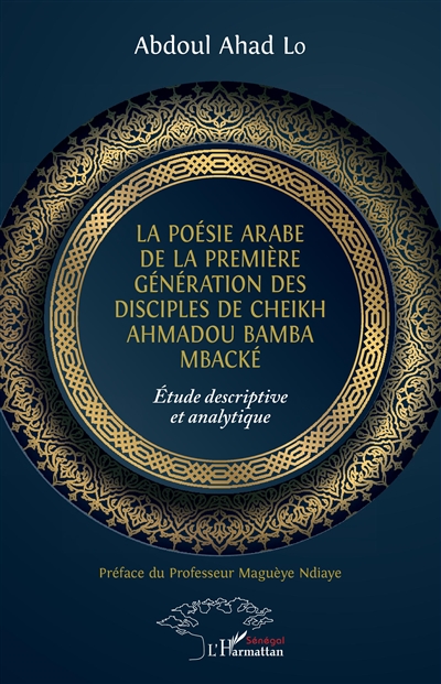 La poésie arabe de la première génération des disciples de Cheikh Ahmadou Bamba Mbacké : étude descriptive et analytique