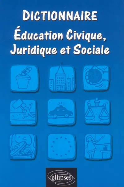 Dictionnaire d'éducation civique, juridique et sociale