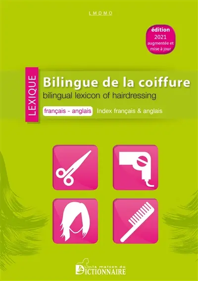 Lexique bilingue de la coiffure : français-anglais. Bilingual lexicon of hairdressing