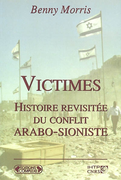 Victimes : histoire revisitée du conflit arabo-sioniste