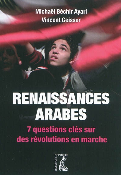 Renaissances arabes : 7 questions clés sur des révolutions en marche