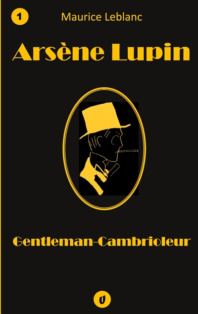 Arsène Lupin, Gentleman-Cambrioleur : Recueil de 9 nouvelles