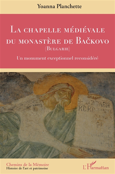 La chapelle médiévale du monastère de Backovo (Bulgarie) : un monument exceptionnel reconsidéré