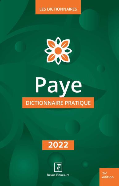 Paye : dictionnaire pratique : 2022