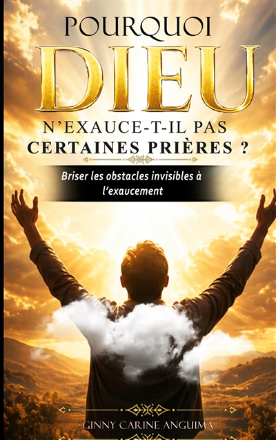 Pourquoi Dieu n'exauce-t-il...