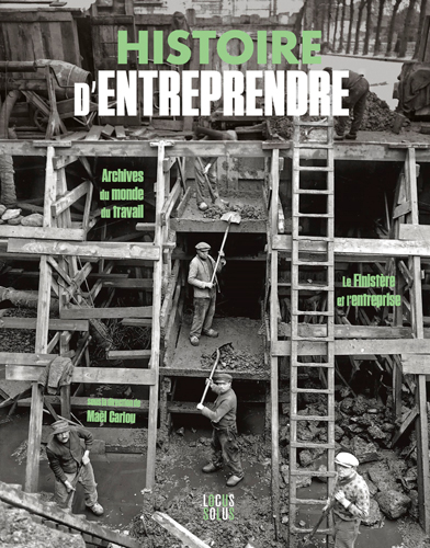 Histoire d'entreprendre : archives du monde du travail, le Finistère et l'entreprise