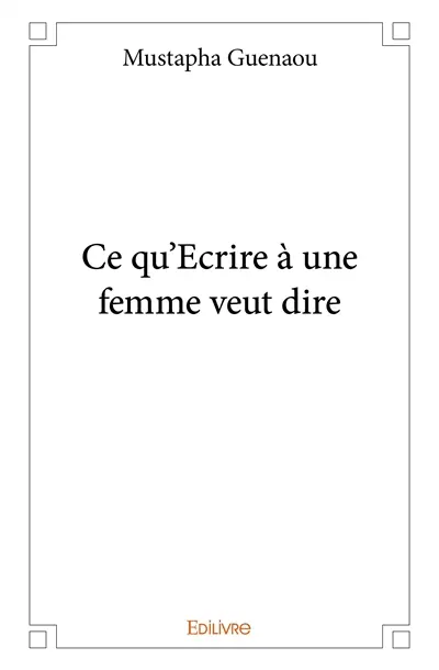 Ce qu'ecrire à une femme veut dire