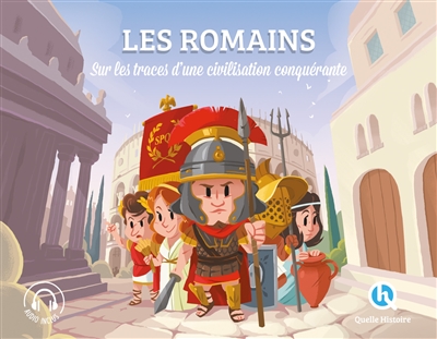 histoire des romains : sur les traces d'une civilisation conquérante