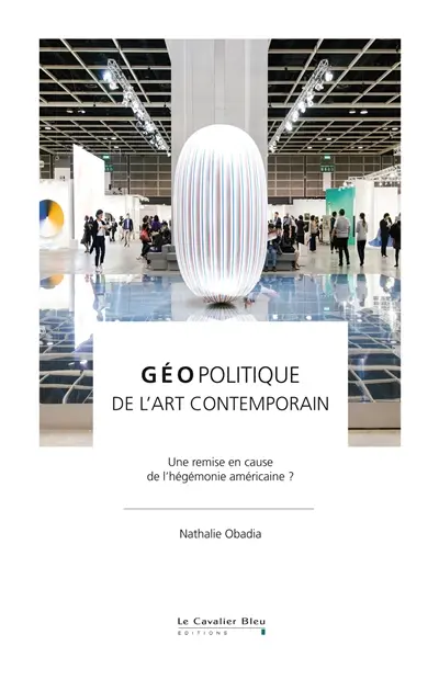 Géopolitique de l'art contemporain : une remise en cause de l'hégémonie américaine ?