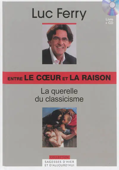 Entre le coeur et la raison : la querelle du classicisme