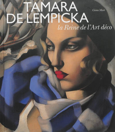 Tamara de Lempicka : la reine de l'Art déco : Pinacothèque de Paris, 18 avril-8 septembre 2013