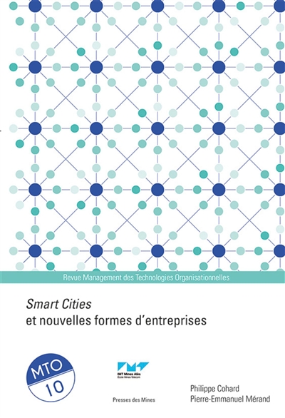 Management des technologies organisationnelles, n° 10. Smart cities et nouvelles formes d'entreprises