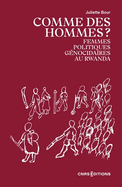 Comme des hommes : femmes politiques génocidaires au Rwanda