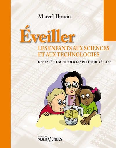 Éveiller les enfants aux sciences et aux technologies : expériences pour les petits de 3 à 7 ans