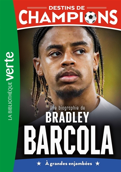 Destins de champions, tome 30 : Une biographie de Bradley Barcola : à grandes enjambées