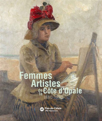 Femmes artistes de la Côte d'Opale, 1880-1980