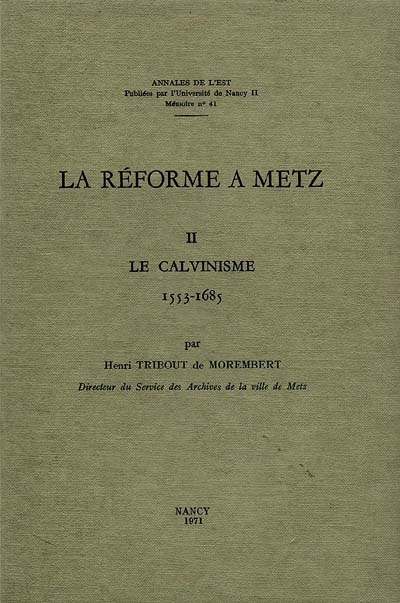 La Réforme à Metz. Vol. 2. Le Calvinisme