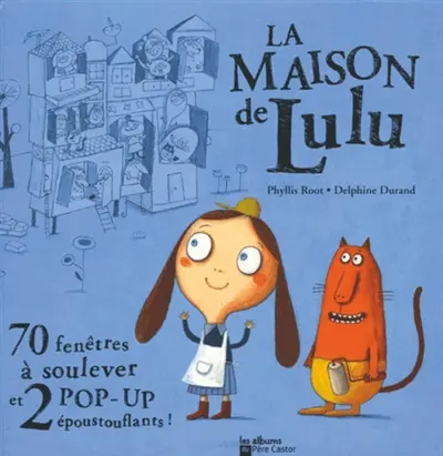 La maison de Lulu : 70 fenêtres à soulever et 2 pop-up époustouflants !