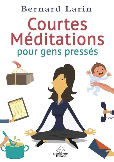 Courtes méditations pour gens pressés