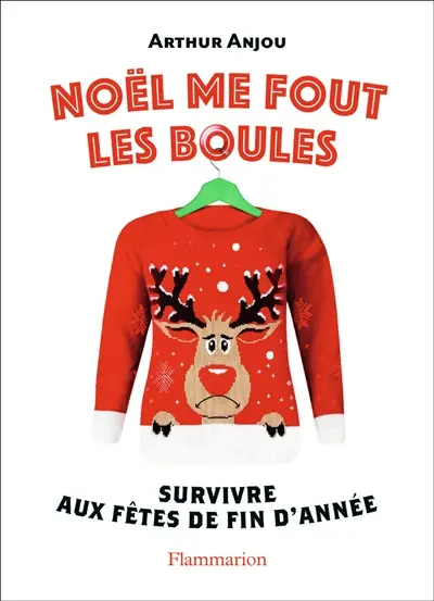 Noël me fout les boules : survivre aux fêtes de fin d'année