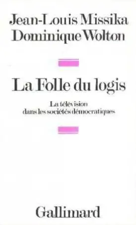 La Folle du logis : la télévision dans les sociétés démocratiques