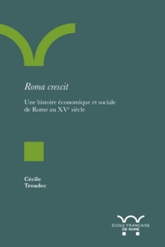 Roma crescit : une histoire économique et sociale de Rome au XVe siècle
