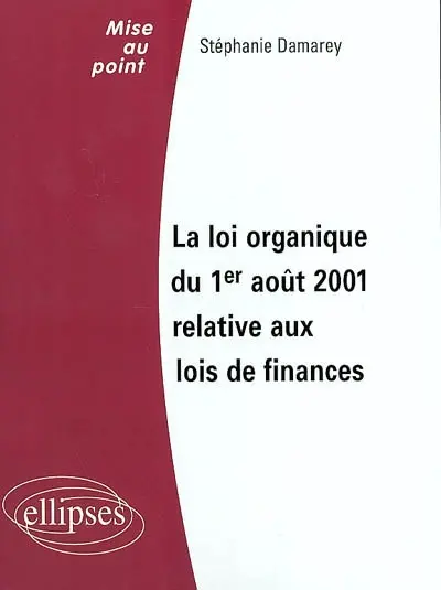 La loi organique du 1er août 2001 relative aux lois de finances