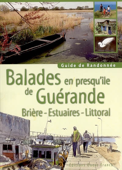 Balades en presqu'île de Guérande : Brière, estuaires, littoral : guide de randonnée