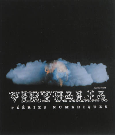 Virtualia : fééries numériques : exposition au Centre des arts d'Enghien-les-Bains du 24 avril au 30 juin 2013