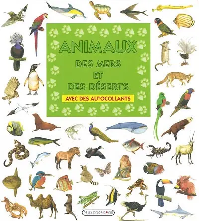 Animaux des mers et des déserts : avec des autocollants