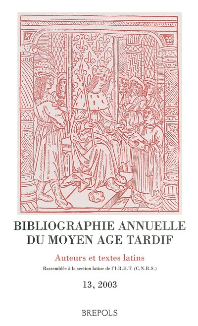 Bibliographie annuelle du Moyen Age tardif (BAMAT) : auteurs et textes latins. Vol. 13. 2003
