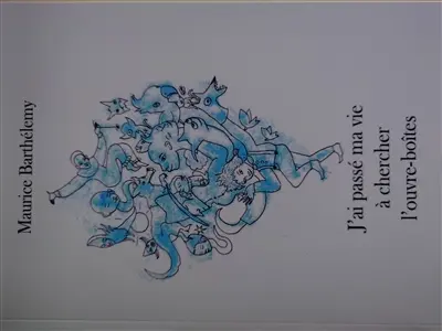 J'ai passé ma vie à chercher l'ouvre-boîtes (Réédition 2025)