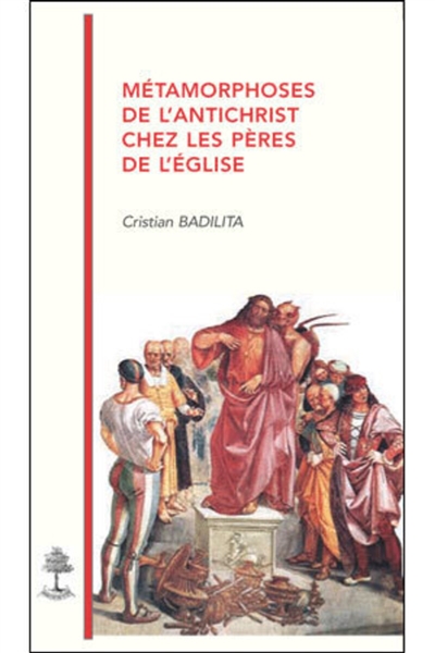 Métamorphoses de l'Antichrist chez les Pères de l'Eglise
