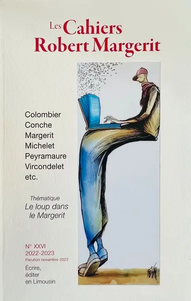 Cahiers Robert Margerit, n° 26. Colombier, Conche, Margerit, Michelet, Peyramaure, Vircondelet, etc. : le loup dans le Margerit