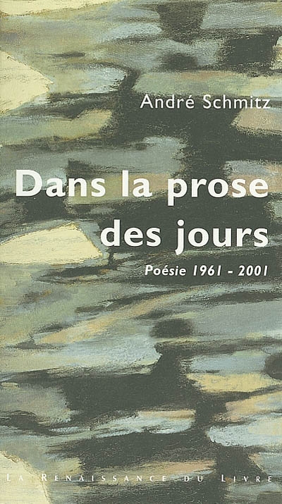 Dans la prose des jours : poésie 1961-2001