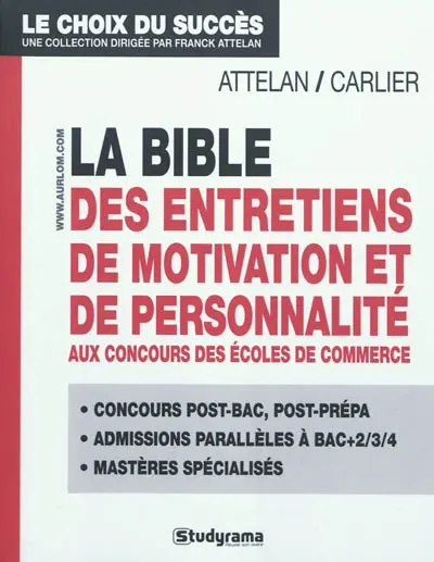La bible des entretiens de motivation et de personnalité : concours écoles de commerce : ACCES, Audencia, BBA ESSEC, Bordeaux EM...