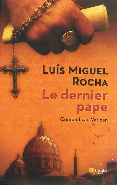 Complots au Vatican. Vol. 1. Le dernier pape