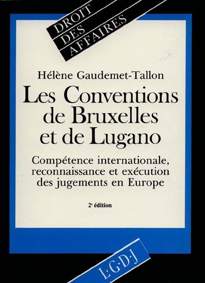 Les conventions de Bruxelles et de Lugano : compétence internationale, reconnaissance et exécution des jugements en Europe