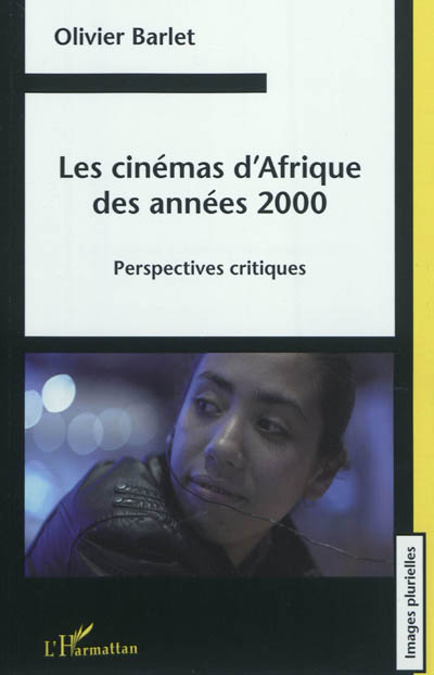 Les cinémas d'Afrique des années 2000 : perspectives critiques