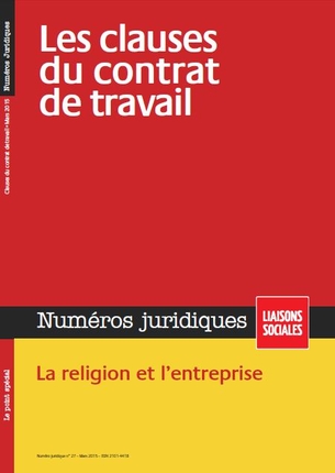 Liaisons sociales. Numéros juridiques. Les clauses du contrat de travail